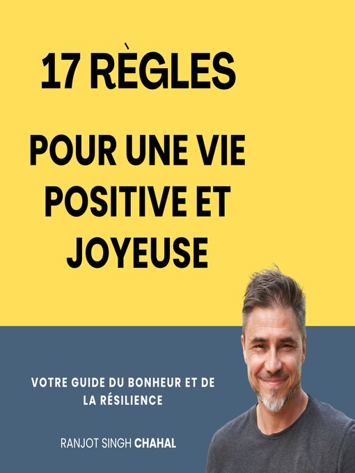 Title details for 17 Règles pour une Vie Positive et Joyeuse by Ranjot Singh Chahal - Available